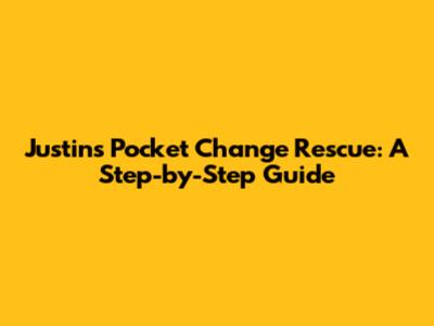 Justin's Pocket Change Rescue: A Step-by-Step Guide