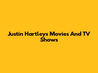 Justin Hartley's Movies And TV Shows