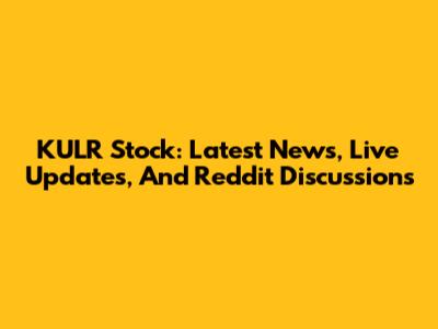 KULR Stock: Latest News, Live Updates, And Reddit Discussions