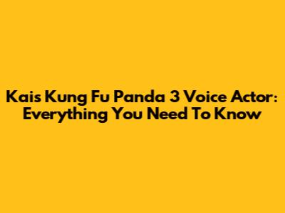 Kai's Kung Fu Panda 3 Voice Actor: Everything You Need To Know