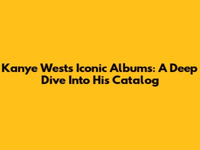Kanye West's Iconic Albums: A Deep Dive Into His Catalog