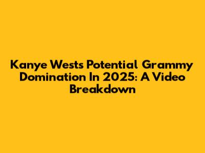 Kanye West's Potential Grammy Domination In 2025: A Video Breakdown