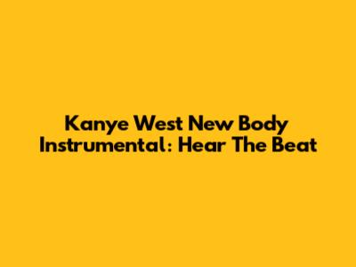 Kanye West "New Body" Instrumental: Hear The Beat