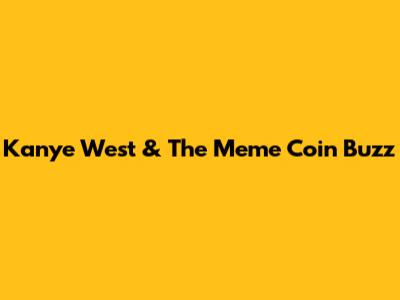Kanye West & The Meme Coin Buzz