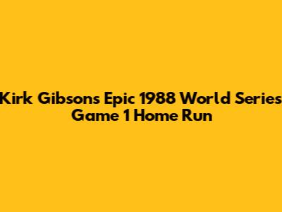 Kirk Gibson's Epic 1988 World Series Game 1 Home Run