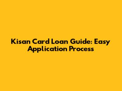Kisan Card Loan Guide: Easy Application Process