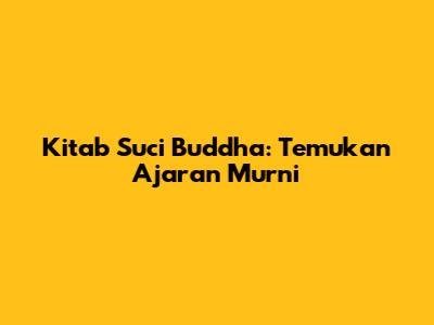 Kitab Suci Buddha: Temukan Ajaran Murni
