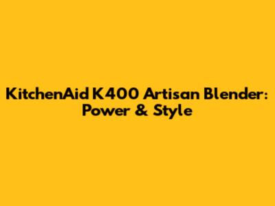 KitchenAid K400 Artisan Blender: Power & Style