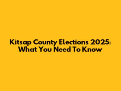 Kitsap County Elections 2025: What You Need To Know