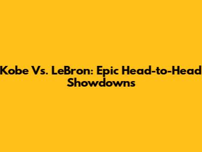 Kobe Vs. LeBron: Epic Head-to-Head Showdowns