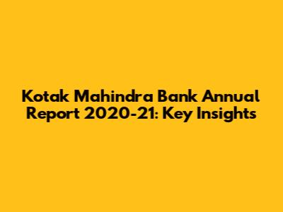 Kotak Mahindra Bank Annual Report 2020-21: Key Insights