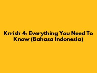Krrish 4: Everything You Need To Know (Bahasa Indonesia)