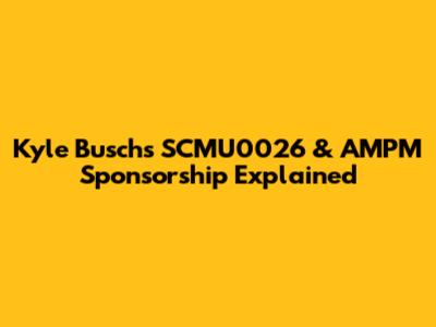 Kyle Busch's SCMU0026 & AMPM Sponsorship Explained