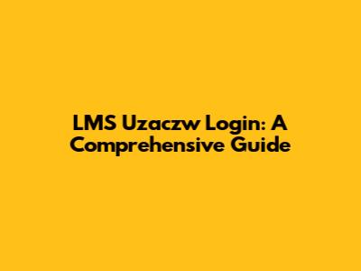 LMS Uzaczw Login: A Comprehensive Guide