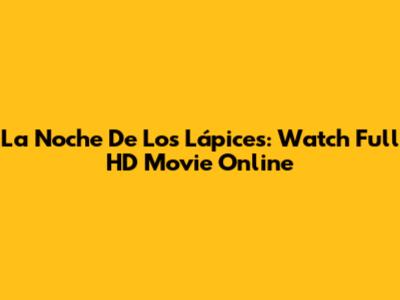 La Noche De Los Lápices: Watch Full HD Movie Online