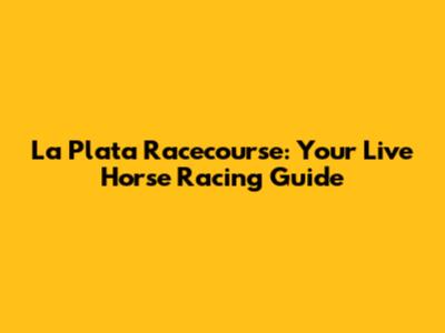 La Plata Racecourse: Your Live Horse Racing Guide