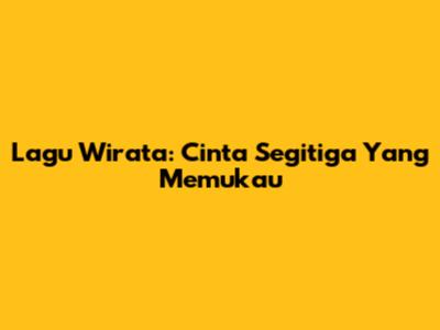 Lagu Wirata: Cinta Segitiga Yang Memukau