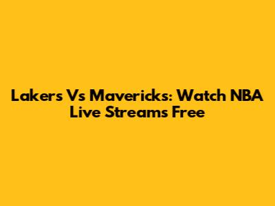 Lakers Vs Mavericks: Watch NBA Live Streams Free