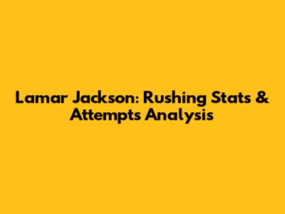Lamar Jackson: Rushing Stats & Attempts Analysis