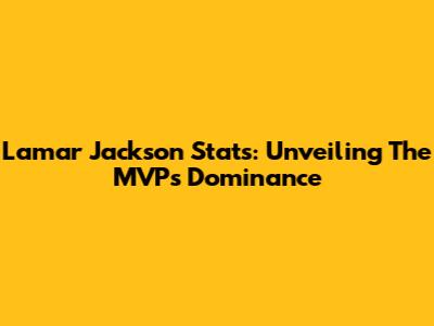 Lamar Jackson Stats: Unveiling The MVP's Dominance