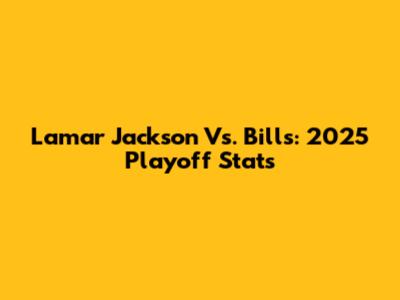 Lamar Jackson Vs. Bills: 2025 Playoff Stats