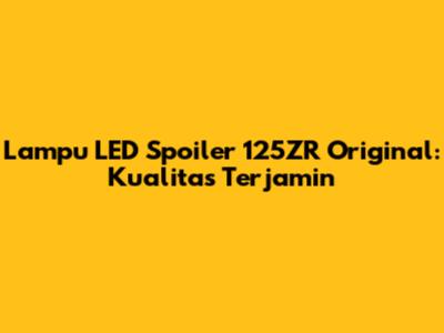 Lampu LED Spoiler 125ZR Original: Kualitas Terjamin