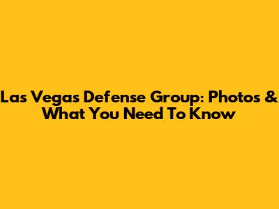 Las Vegas Defense Group: Photos & What You Need To Know