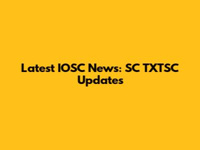 Latest IOSC News: SC TXTSC Updates
