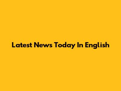 Latest News Today In English