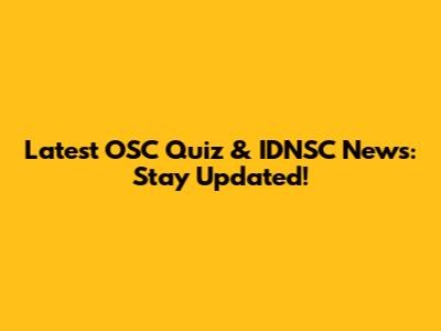 Latest OSC Quiz & IDNSC News: Stay Updated!