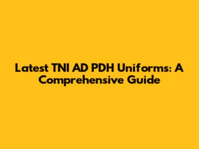 Latest TNI AD PDH Uniforms: A Comprehensive Guide