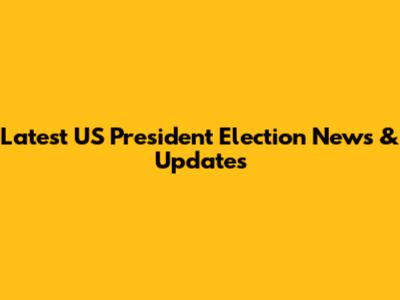 Latest US President Election News & Updates