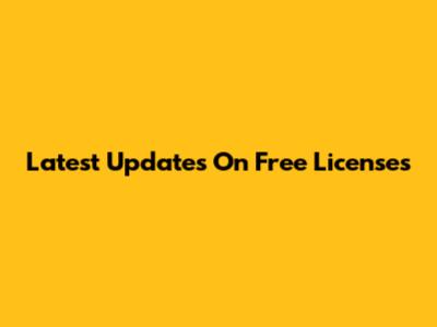 Latest Updates On Free Licenses