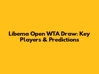 Libema Open WTA Draw: Key Players & Predictions