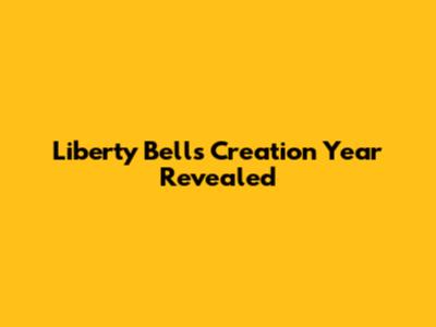 Liberty Bell's Creation Year Revealed