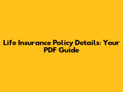 Life Insurance Policy Details: Your PDF Guide
