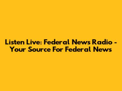 Listen Live: Federal News Radio - Your Source For Federal News