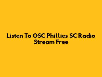 Listen To OSC Phillies SC Radio Stream Free