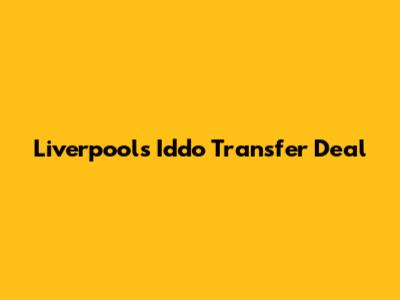 Liverpool's Iddo Transfer Deal