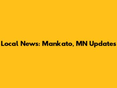 Local News: Mankato, MN Updates