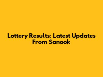 Lottery Results: Latest Updates From Sanook