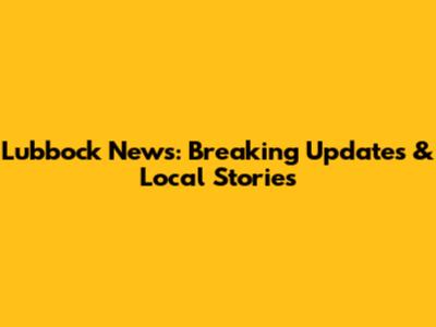 Lubbock News: Breaking Updates & Local Stories