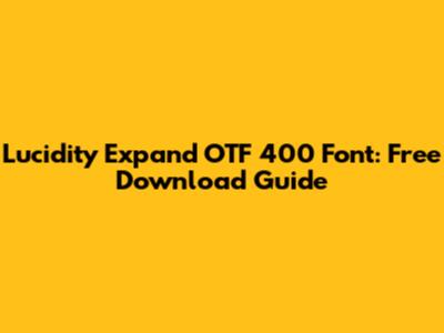 Lucidity Expand OTF 400 Font: Free Download Guide