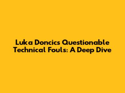 Luka Doncic's Questionable Technical Fouls: A Deep Dive