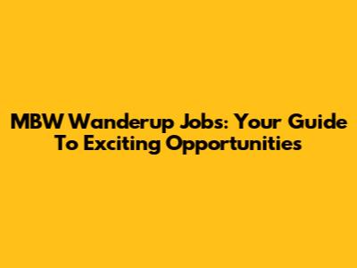MBW Wanderup Jobs: Your Guide To Exciting Opportunities
