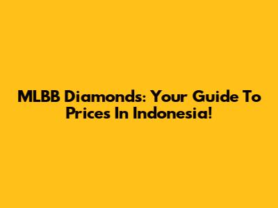 MLBB Diamonds: Your Guide To Prices In Indonesia!