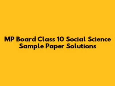 MP Board Class 10 Social Science Sample Paper Solutions