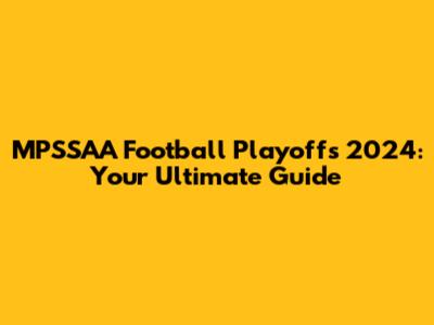 MPSSAA Football Playoffs 2024: Your Ultimate Guide
