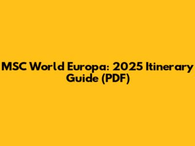 MSC World Europa: 2025 Itinerary Guide (PDF)