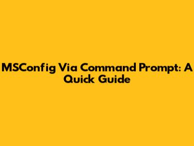 MSConfig Via Command Prompt: A Quick Guide